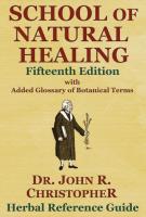 School of Natural Healing by Dr. John R. Christopher ~ 15th Ed.